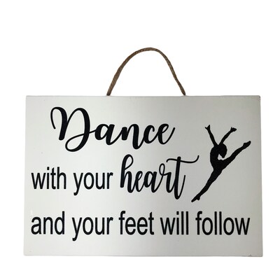 Dance with your Heart and your feet will follow sign dancer gift - image5